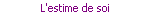 L'estime de soi